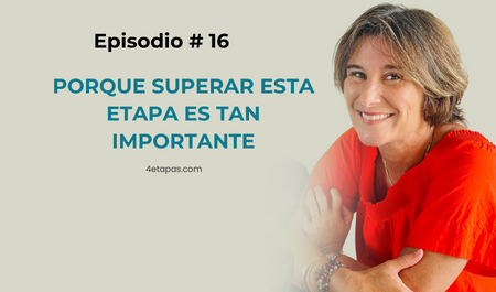 Episodio # 16 COMO SUPERAR LA ETAPA 1 Y PORQUE ES TAN IMPORTANTE